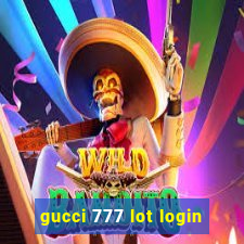 gucci 777 lot login